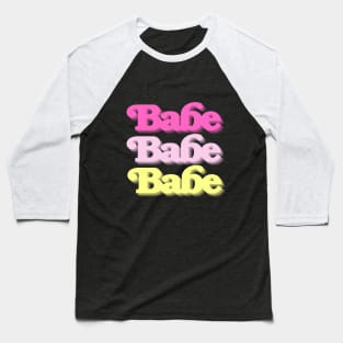 Babe Babe Babe Baseball T-Shirt